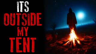 "It's Outside My Tent" Scary Campfire Story | Real Voice