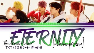 TXT (투모로우바이투게더) - The Dream Chapter: ETERNITY Preview Color Coded lyrics (Teaser) 가사 [HAN/ROM/ENG]