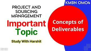 Concepts of Deliverables | KMBN OM04 Project And Sourcing Management Important Topic | MBA