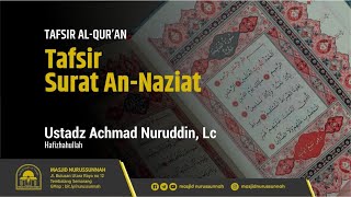 Pertemuan Ke-6 Tafsir Surat An-Naziat | Ustadz Ahmad Nuruddin, Lc حَفِظَهُ الله تعالى