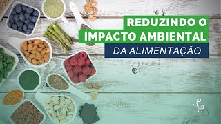 Reduzindo o Impacto Ambiental da Alimentação