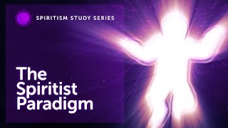 #01 - The Spiritist Paradigm