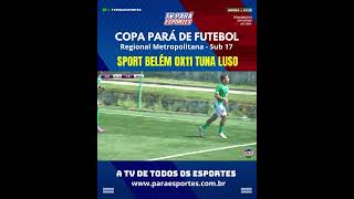 GOLS DA COPA PARÁ SUB 17 - SPORT BELÉM X TUNA LUSO | QUARTA: 04.09.2024