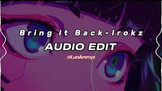 Bring it back (Remix)-Irokz [Audio Edit]