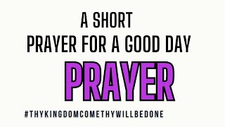 PRAYER FOR A GOOD DAY