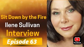 Sit Down by the Fire: Episode 63 - Ilene Sullivan Interview