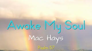 "Awake My Soul" by Mac Hays (with lyrics)