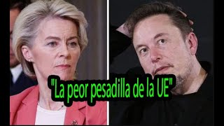 Elon Musk es considerado la peor pesadilla de la UE