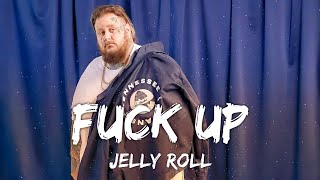 Jelly Roll - Fuck Up (Lyrics)