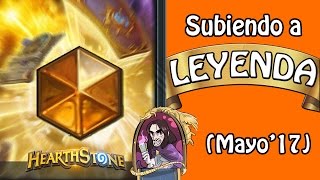 Leyenda Mayo 2017 | ¡Subimos rápido y pillamos buen sitio! | Hearthstone Español