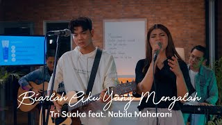 BIARLAH AKU YANG MENGALAH - TRI SUAKA FEAT. NABILA MAHARANI