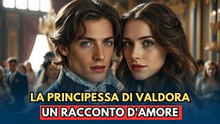 La principessa di Valdora: Un racconto d'amore