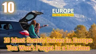 10 Most Scenic Drives in Europe You Won’t Forget in a Lifetime