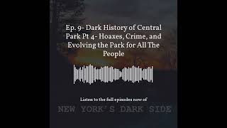 Preview of Episode 9- Central Park Pt 4- Hoaxes, Crime, and Evolving the Park for All the People