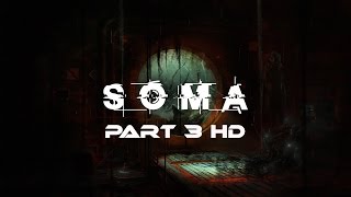 SOMA Walkthrough Part 3 HD 60fps (No Commentary)