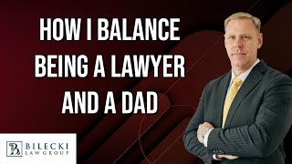 How I Balance Being a Lawyer and a Dad