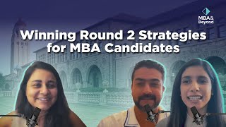 Winning Round 2 Strategies for MBA Candidates