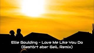 Ellie Goulding - Love Me Like You Do (Gestört aber Geil)