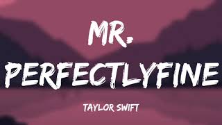 Taylor Swift - Mr. Perfectly Fine (Lyrics)