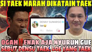 EH LOE YANG TAEK, ENAK AJA NYURUH GUE SEBUT DENSU TAEK - FARHAT MARAH KARENA DISEBUT TAEK OLEH DENSU