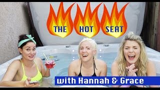 The HOT SEAT with Grace and Hannah!