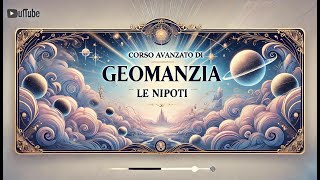 Corso Avanzato di Geomanzia - Le Nipoti