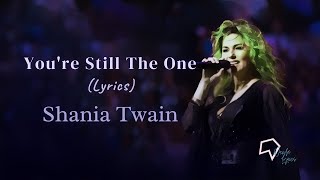 Shania Twain - You're Still The One (Lyrics)