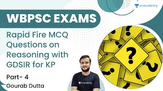 Rapid Fire MCQ Questions on Reasoning with GDSIR for KP | Part 4 | Gourab Dutta | Unacademy WBPSC