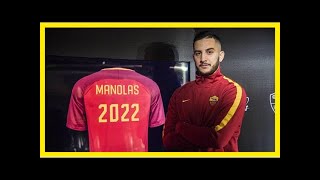 Roma, ufficiale manolas fino al 2022: "ora gli ottavi di champions"