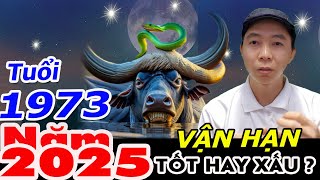 VẬN HẠN Quý Sửu 1973 Năm Ất Tỵ 2025 TỐT HAY XẤU ? Phong Thủy 100 Năm - 0886736347 (Zalo)