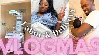 LABOR & DELIVERY| 31 YEAR OLD FIRST TIME MOMMY | VLOGMAS DAY 6, 7, 8