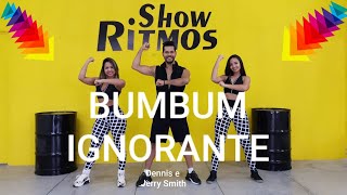 Bumbum Ignorante - Dennis e Jerry Smith - Show Ritmos - Coreografia