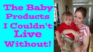 THE BABY PRODUCTS I COULDN'T LIVE WITHOUT!