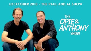 Opie & Anthony - Jocktober: The Paul and Al Show (10/14/2010)