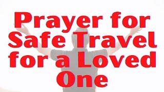 Prayer for Safe Travel for a Loved One