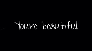 You’re beautiful.