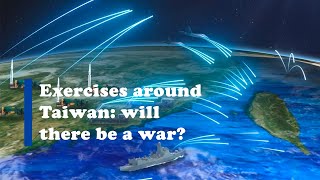 China's Aggressive Maneuvers: Will There Be War with Taiwan?