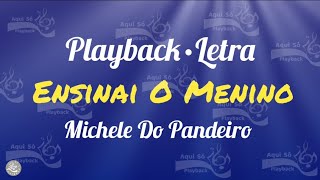 Michele Do Pandeiro (Playback com Letra) Ensinai o Menino