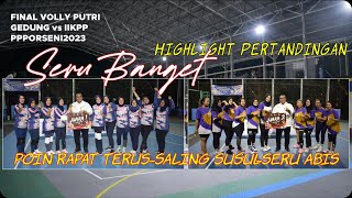 Poin Rapat Terus-Saling Susul-Seru Abis | Final Volly Putri | GED vs IIKPP |  Cuplikan Pertandingan