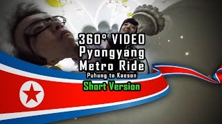 360 Video Pyongyang Metro Ride Puhung to Kaeson (Short Version)