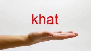 How to Pronounce khat - American English