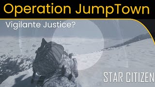 Star Citizen Alpha 3.17.3 - Operation Jumptown, vigilante justice