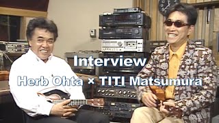 Interview with Herb Ohta and TITI Matsumura