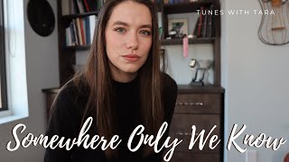 SOMEWHERE ONLY WE KNOW | Tunes with Tara | Tara Jamieson Covers Keane