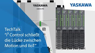 Techtalk | i³ Control schließt die Lücke zwischen Motion und IIoT