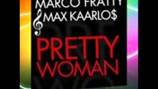 Marco Fratty & Max Kaarlos - Pretty woman (Fratty & Kaarlos extended rap)