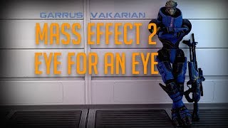 Mass Effect 2 Garrus: Eye for an Eye