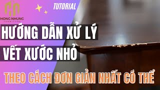 Hướng dẫn xử lý vết xước sơn trên gỗ cao su CỰC HIỆU QUẢ | AI CŨNG LÀM ĐƯỢC