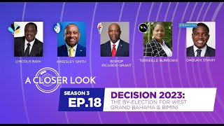 A Closer Look S3 | EP 18 - Decision 2023: The By-election for West Grand Bahama & Bimini