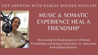 Music and Somatic Experience heal a friendship: Interview with Gillian Harwin